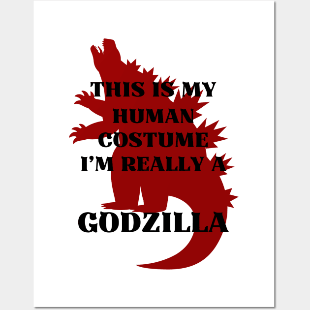 This Is My Human Costume I’m Really A GODZILLA Wall Art by Introvert Home 